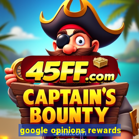 google opinions rewards